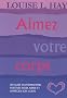 Aimez votre corps : Un guide d'affirmations positives pour aimer et appr�cier son corps