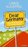 Dear Germany: Eine Amerikanerin in Deutschland - Carol Kloeppel