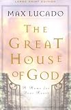 The Great House of God: A Home for Your Heart (Walker Large Print Books)