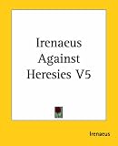 Irenaeus Against Heresies