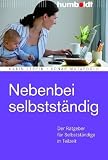 Nebenbei selbständig. Der Ratgeber für Selbstständige in Teilzeit