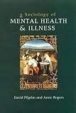 Sociology of Mental Health and Illness,
David Pilgrim