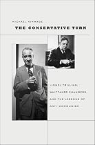 The Conservative Turn: Lionel Trilling, Whittaker Chambers, and the Lessons of Anti-Communism (Harvard Historical Studies)