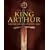 King Arthur: Dark Age Warrior and Mythic Hero