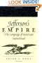 Jefferson's Empire: The Language of American Nationhood (Jeffersonian America)