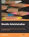 Moodle Administration: An administrator's guide to configuring, securing, customizing, and extending Moodle
