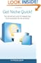 Get Niche Quick!: The Definitive Guide To Marketing Your Business On The Internet