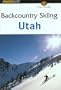 Backcountry Skiing Utah (Falcon Guides Backcountry Skiing)