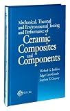 Mechanical, Thermal, and Environmental Testing and Performance of Ceramic Composites and Components (A S T M Special Technical Publication.// Stp, 1392) (Astm Special Technical Publication// Stp)