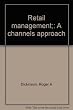 Retail management:A channels approach