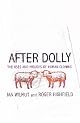 After Dolly: The Uses and Misuses of Human Cloning