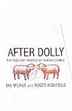 After Dolly: The Uses and Misuses of Human Cloning