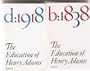 b:1838 The Education of Henry Adams and d:1918 The Education of Henry Adams (In two volumes)