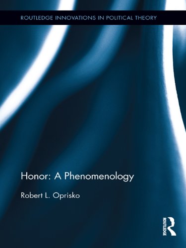 The Phenomelogy of Honor (Routledge Innovations in Political Theory) On Sale