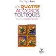 Les quatre accords tolt�ques : La voie de la libert� personnelle
