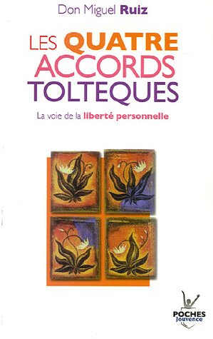 Les quatre accords toltèques : La voie de la liberté personnelle