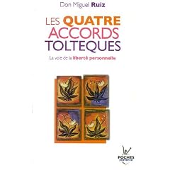 Les quatre accords tolt�ques : La voie de la libert� personnelle