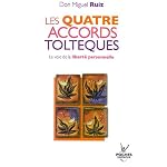 Les quatre accords toltËques : La voie de la libertÈ personnelle