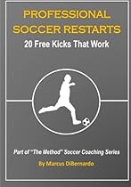 Professional Soccer Restarts: 20 Free Kicks That Work Professional Soccer Restarts: 20 Free Kicks That Work