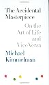 The Accidental Masterpiece : On the Art of Life and Vice Versa