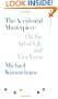 The Accidental Masterpiece : On the Art of Life and Vice Versa