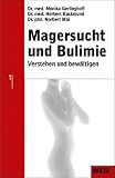 Magersucht und Bulimie: Verstehen und bew&auml;ltigen - Monika Gerlinghoff, Herbert Backmund, Norbert Mai