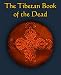 The Tibetan Book of the Dead