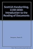 Scottish handwriting, 1150-1650 : an introduction to the reading of documents