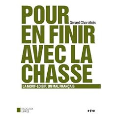 Pour en finir avec la chasse : La mort-loisir, un mal fran�ais