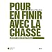 Pour en finir avec la chasse : La mort-loisir, un mal fran�ais