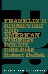 Franklin D. Roosevelt and American Foreign Policy, 1932-1945