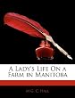 A Lady s Life On a Farm in Manitoba