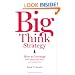 Big Think Strategy: How to Leverage Bold Ideas and Leave Small Thinking Behind