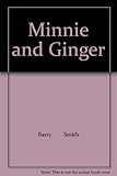 Minnie and Ginger