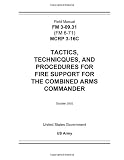 Field Manual FM 3-09.31 (FM 6-71) MCRP 3-16C Tactics, Techniques, and Procedures for Fire Support for the Combined Arms Commander October 2002 deals and discounts