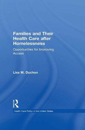 Families and Their Health Care after Homelessness: Opportunities for Improving Access (Health Care Policy in the United States)