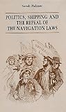 Politics, shipping and the repeal of navigation laws