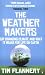 The Weather Makers: Our Changing Climate and what it means for Life on Earth