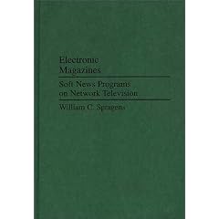 Electronic Magazines: Soft News Programs on Network Television (Praeger Series in Political Communication)