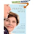 The Perfect Wife: The Life and Choices of Laura Bush