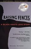 Raising Fences: A Black Man`s Love Story (Today Show Book Club #4)