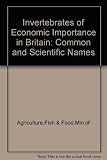 Invertebrates of economic importance in Britain : common and scientific names