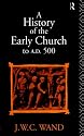 A History of the Early Church to A.D.500