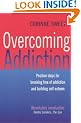Overcoming Addiction: Positive Steps for Breaking Free of Addiction and Building Self-esteem