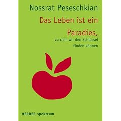 Das Leben ist ein Paradies, zu dem wir den Schlüssel finden können. (Taschenbuch)