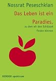 Das Leben ist ein Paradies, zu dem wir den Schl�ssel finden k�nnen - Nossrat Peseschkian