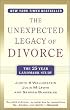 The Unexpected Legacy of Divorce: The 25 Year Landmark Study