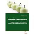 Lernen im Gruppenprozess: Eine qualitative Untersuchung zu den Themen E-Learning und Gruppendynamik (German Edition) by Nicole Grünberger