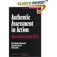 Authentic Assessment in Action: Studies of Schools and Students at Work (The Series on School Reform) by Linda Darling-Hammond, Jacqueline Ancess, and Beverly Falk