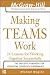 Making Teams Work: 24 Lessons for Working Together Successfully (McGraw-Hill Professional Education Series)